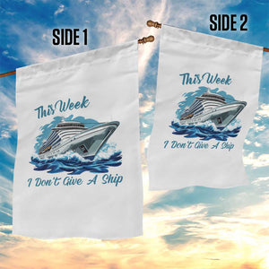 Funny Cruise Vacation Garden Flag This Week I Do Not Give A Ship TS14 Print Your Wear