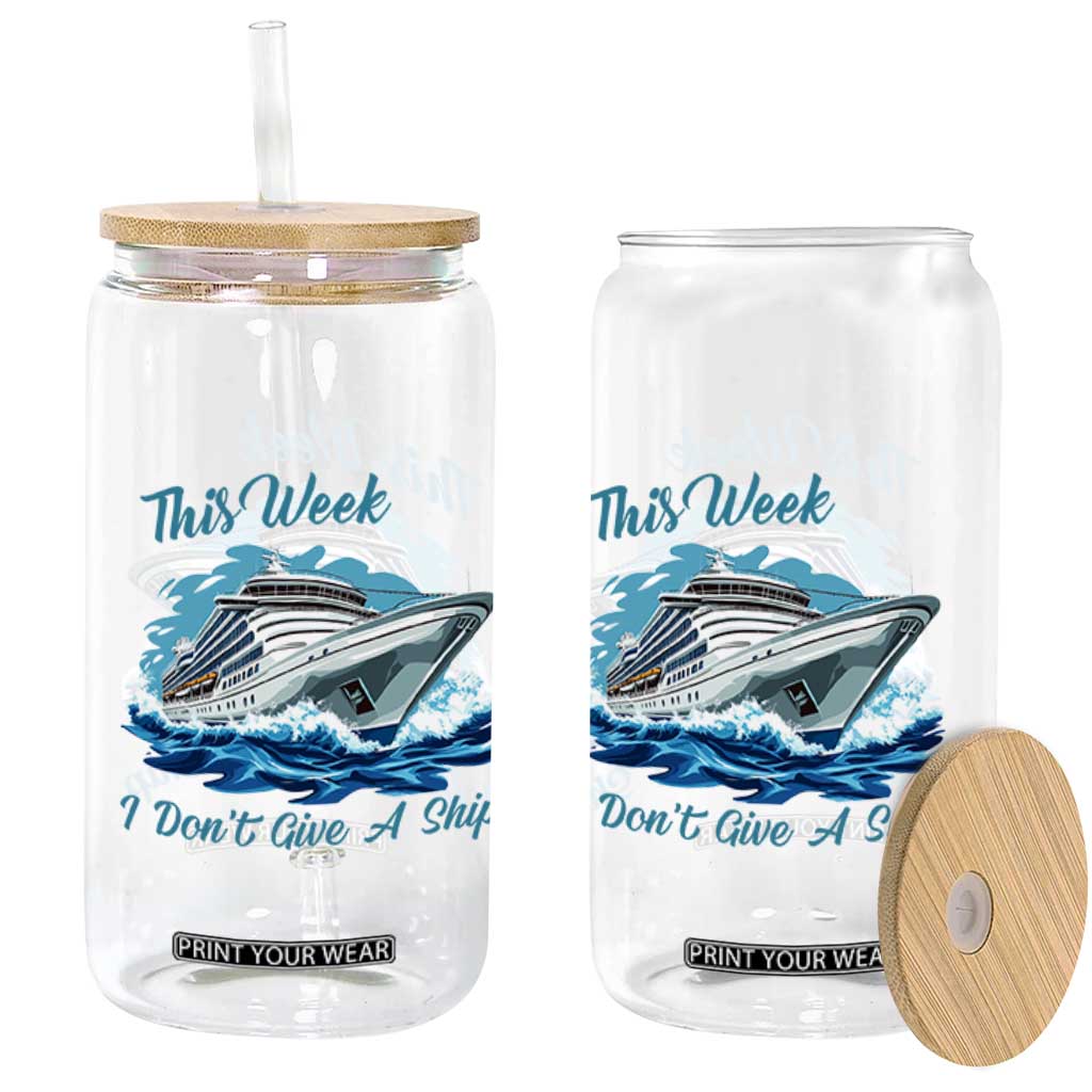 Funny Cruise Vacation Glass Can This Week I Do Not Give A Ship TS14 Print Your Wear