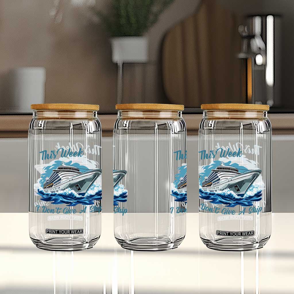Funny Cruise Vacation Glass Can This Week I Do Not Give A Ship TS14 Print Your Wear