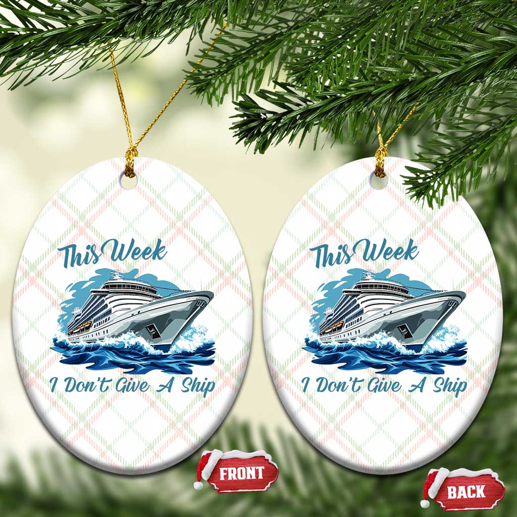 Funny Cruise Vacation Ceramic Ornament This Week I Do Not Give A Ship TS14 Print Your Wear