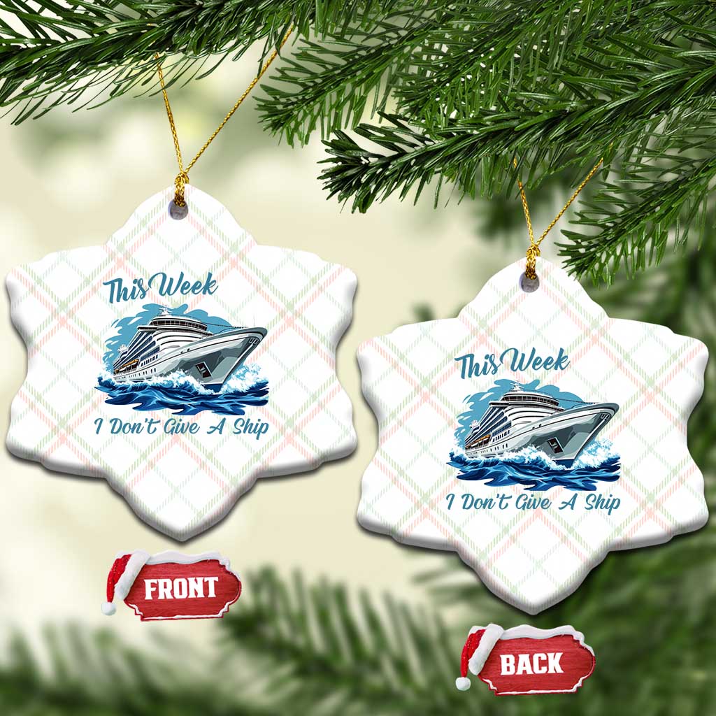 Funny Cruise Vacation Ceramic Ornament This Week I Do Not Give A Ship TS14 Print Your Wear
