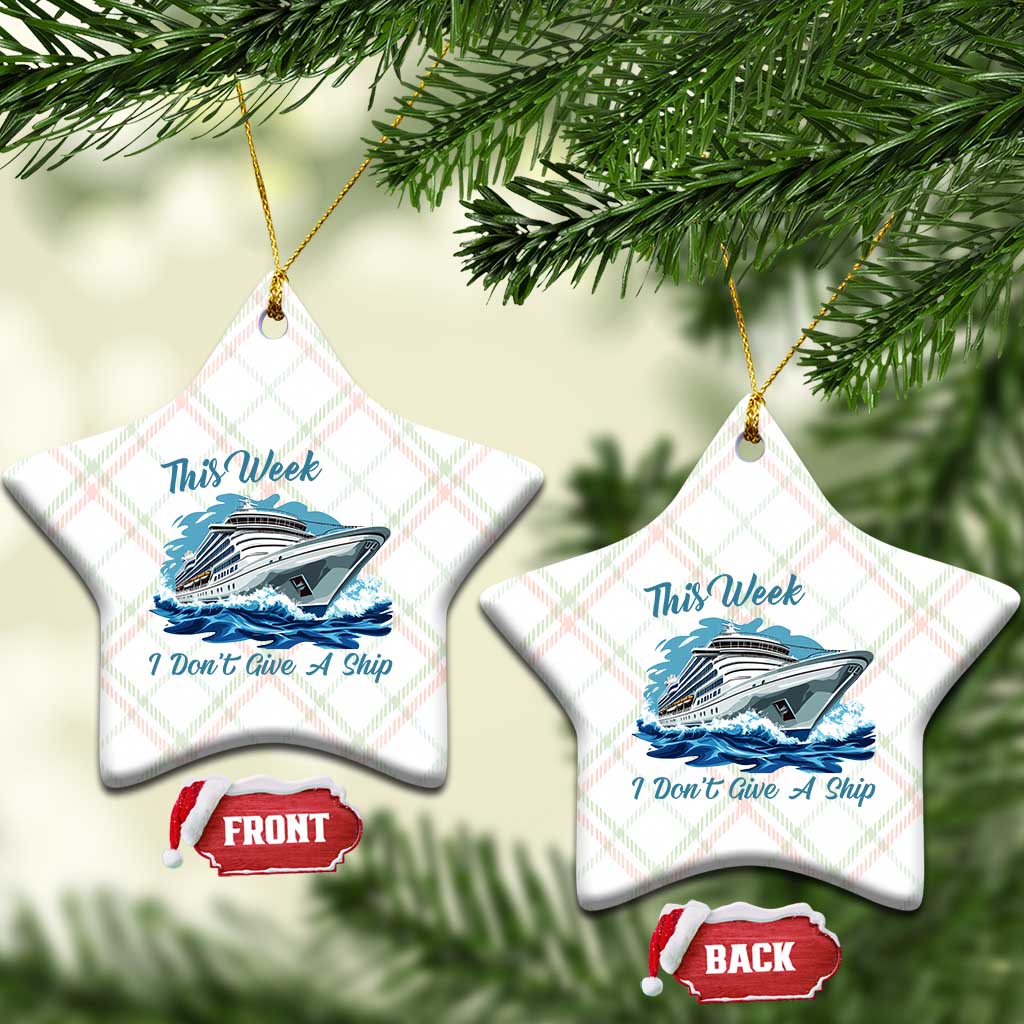 Funny Cruise Vacation Ceramic Ornament This Week I Do Not Give A Ship TS14 Print Your Wear