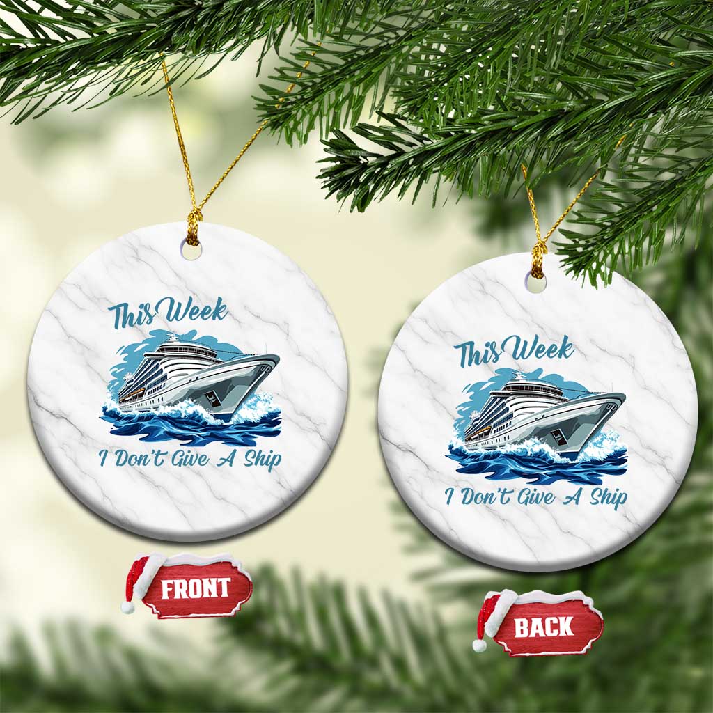 Funny Cruise Vacation Ceramic Ornament This Week I Do Not Give A Ship TS14 1pc White Marble Print Your Wear