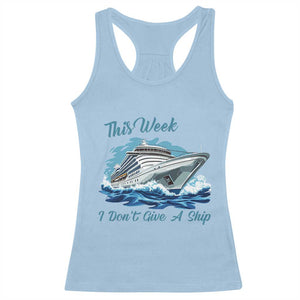Funny Cruise Vacation Racerback Tank Top This Week I Do Not Give A Ship TS14 Light Blue Print Your Wear