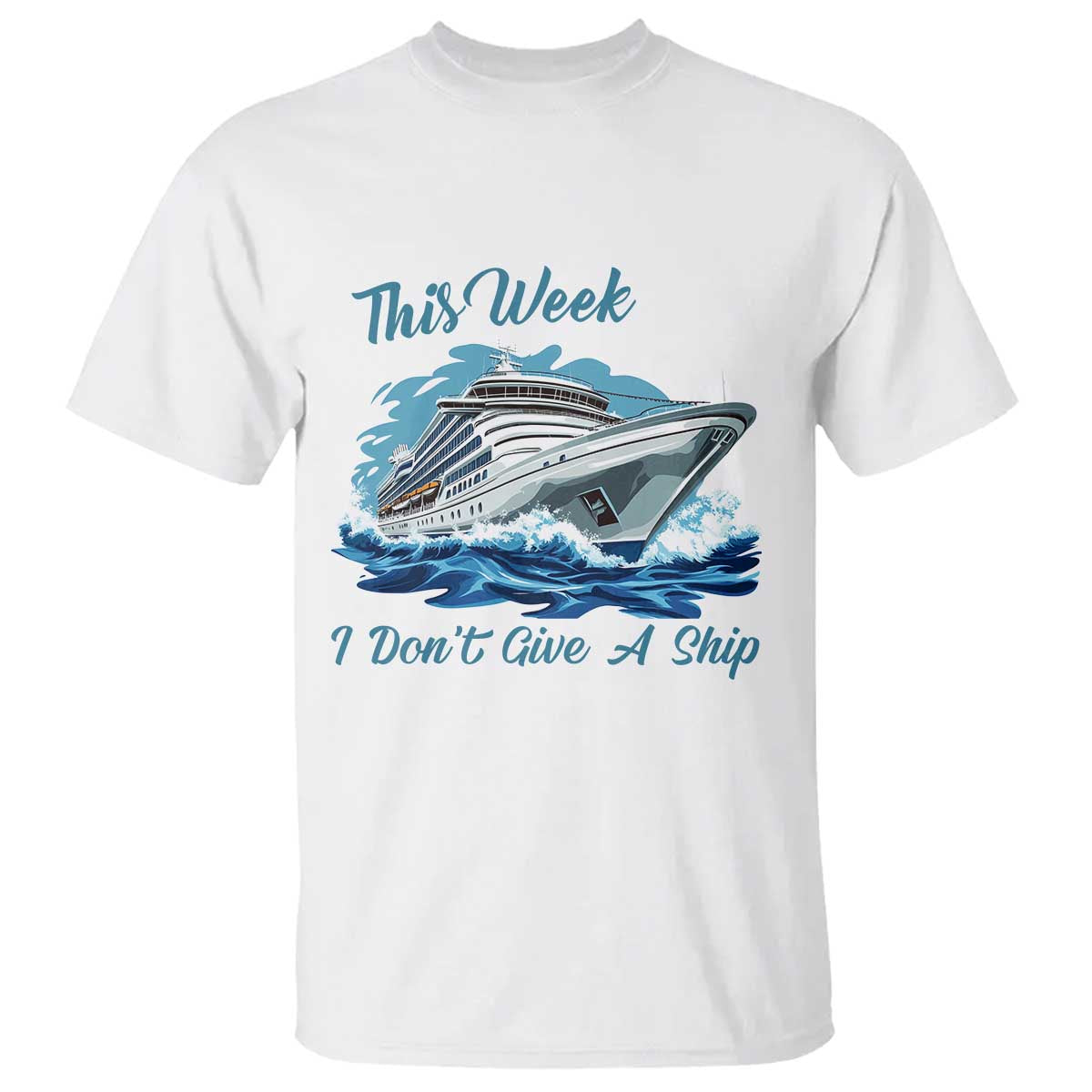 Funny Cruise Vacation T Shirt This Week I Do Not Give A Ship TS14 White Print Your Wear