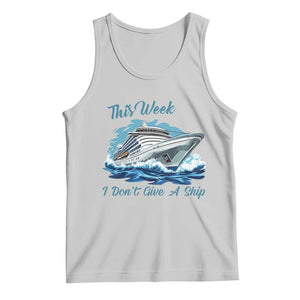 Funny Cruise Vacation Tank Top This Week I Do Not Give A Ship TS14 Ash Print Your Wear
