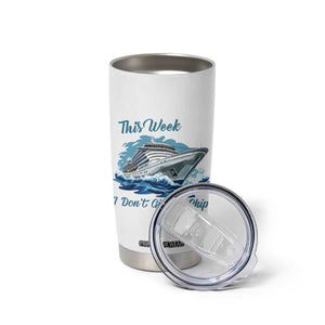 Funny Cruise Vacation Tumbler Cup This Week I Do Not Give A Ship TS14 Print Your Wear