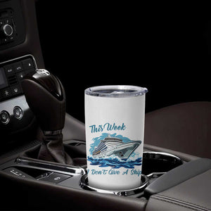 Funny Cruise Vacation Tumbler Cup This Week I Do Not Give A Ship TS14 Print Your Wear