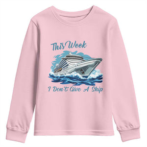 Funny Cruise Vacation Youth Sweatshirt This Week I Do Not Give A Ship TS14 Light Pink Print Your Wear