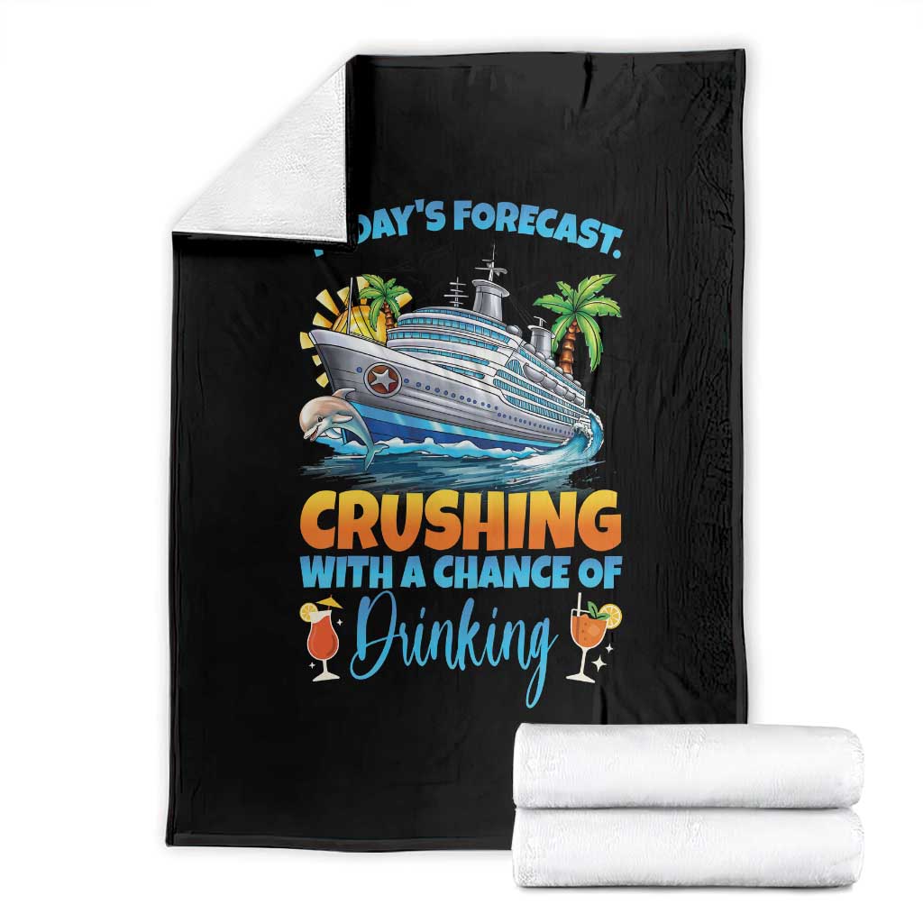 Funny Cruise Vacation Trip Drinking Throw Blanket Today Is Forecast Cruising With A Chance Of Drinking TS14 Black Print Your Wear