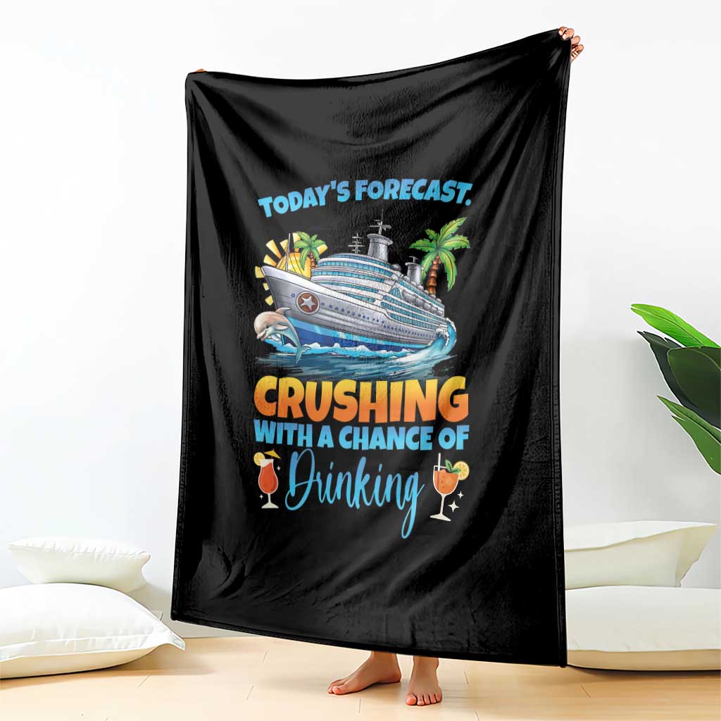 Funny Cruise Vacation Trip Drinking Throw Blanket Today Is Forecast Cruising With A Chance Of Drinking TS14 Print Your Wear