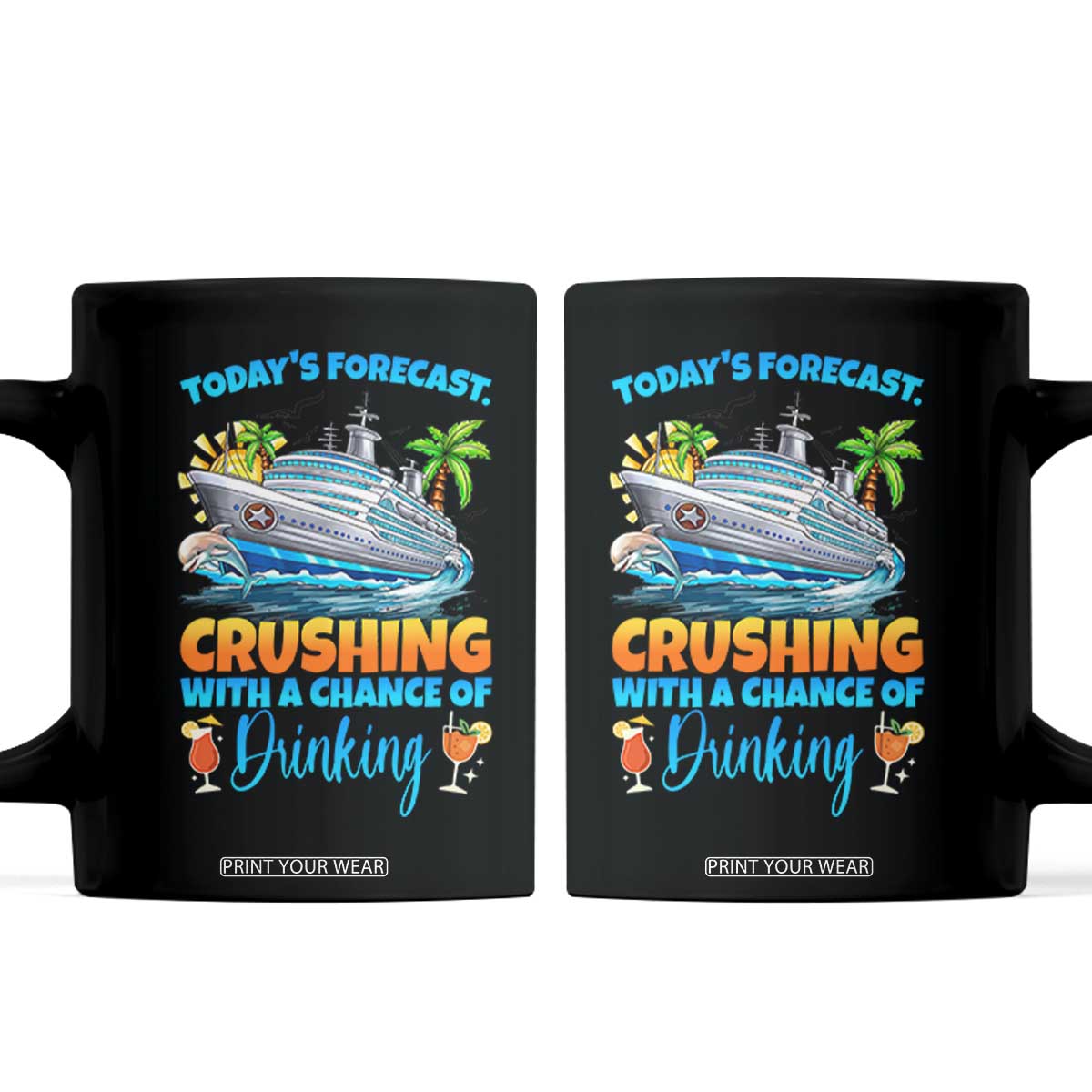 Funny Cruise Vacation Trip Drinking Coffee Mug Today Is Forecast Cruising With A Chance Of Drinking TS14 Black Print Your Wear