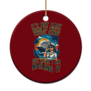 Funny Cruise Ceramic Ornament It Is Not Easy Being My Wife's Cruise Candy TS14 1pc Red Print Your Wear