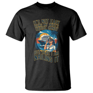Funny Cruise T Shirt It Is Not Easy Being My Wife's Cruise Candy TS14 Black Print Your Wear