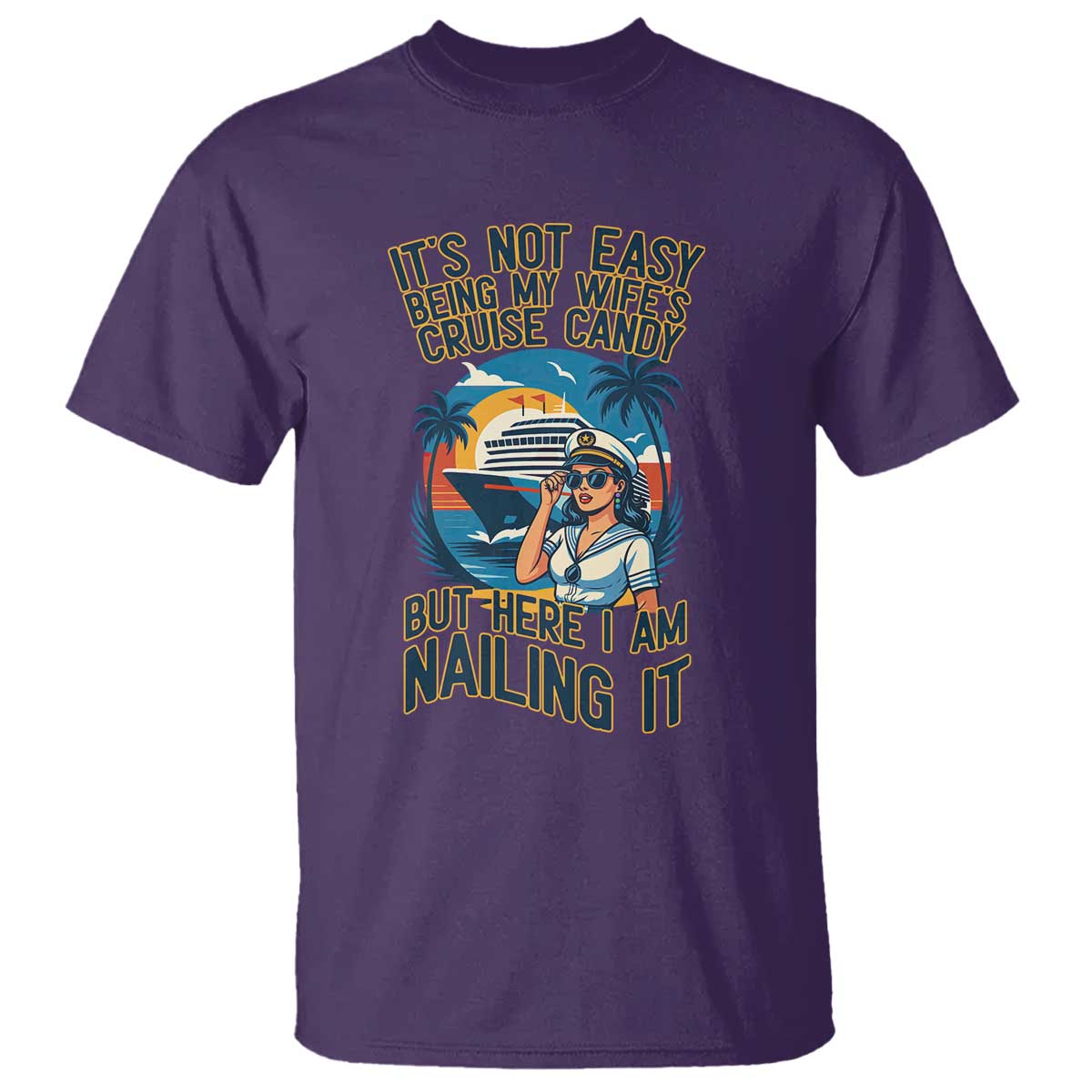 Funny Cruise T Shirt It Is Not Easy Being My Wife's Cruise Candy TS14 Purple Print Your Wear