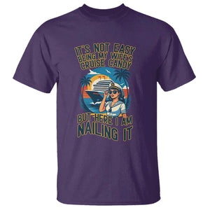 Funny Cruise T Shirt It Is Not Easy Being My Wife's Cruise Candy TS14 Purple Print Your Wear