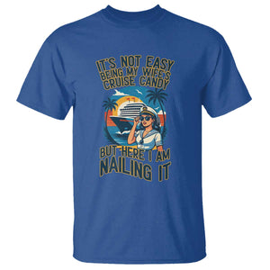 Funny Cruise T Shirt It Is Not Easy Being My Wife's Cruise Candy TS14 Royal Blue Print Your Wear