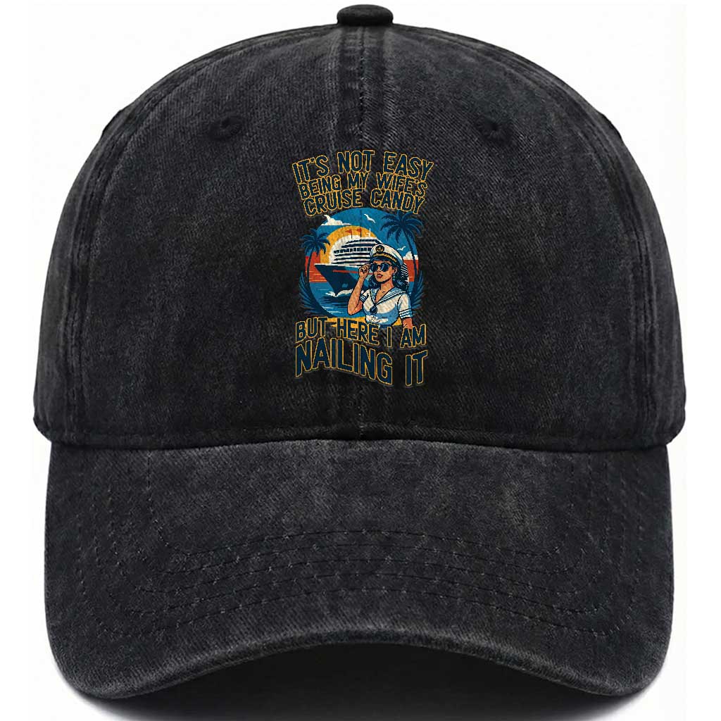 Funny Cruise Washed Cotton Baseball Cap It Is Not Easy Being My Wife's Cruise Candy TS14 Washed Cap Universal Fit Black Print Your Wear
