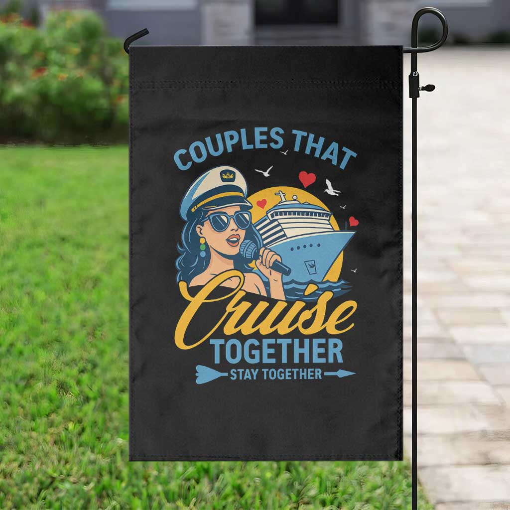 Couples That Cruise Together Stay Together Garden Flag Funny Cruising Couples TS14 Print Your Wear