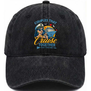 Couples That Cruise Together Stay Together Washed Cotton Baseball Cap Funny Cruising Couples TS14 Washed Cap Universal Fit Black Print Your Wear