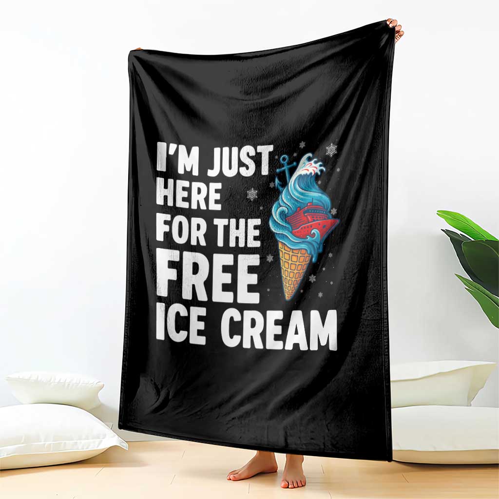 Funny Cruise Throw Blanket I Am Just Here For The Free Ice Cream TS14 Print Your Wear