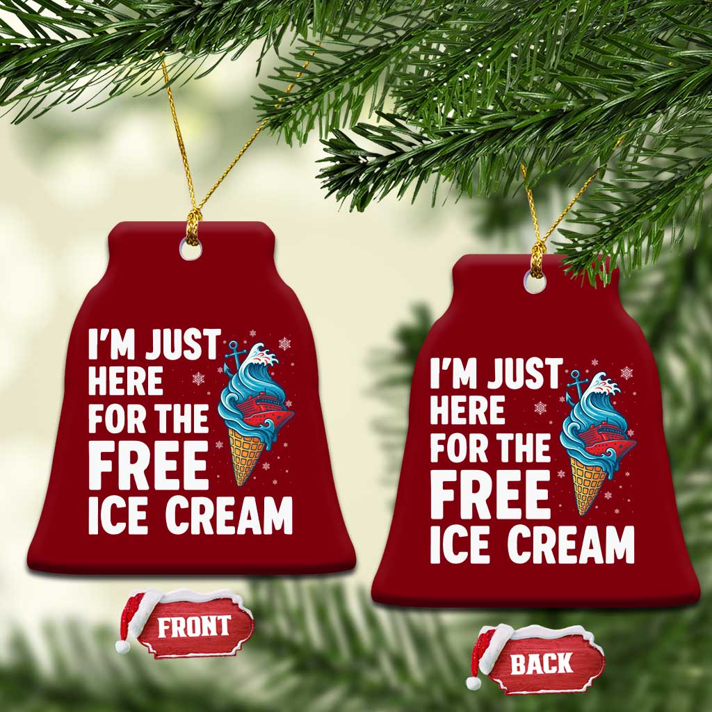 Funny Cruise Ceramic Ornament I Am Just Here For The Free Ice Cream TS14 Print Your Wear