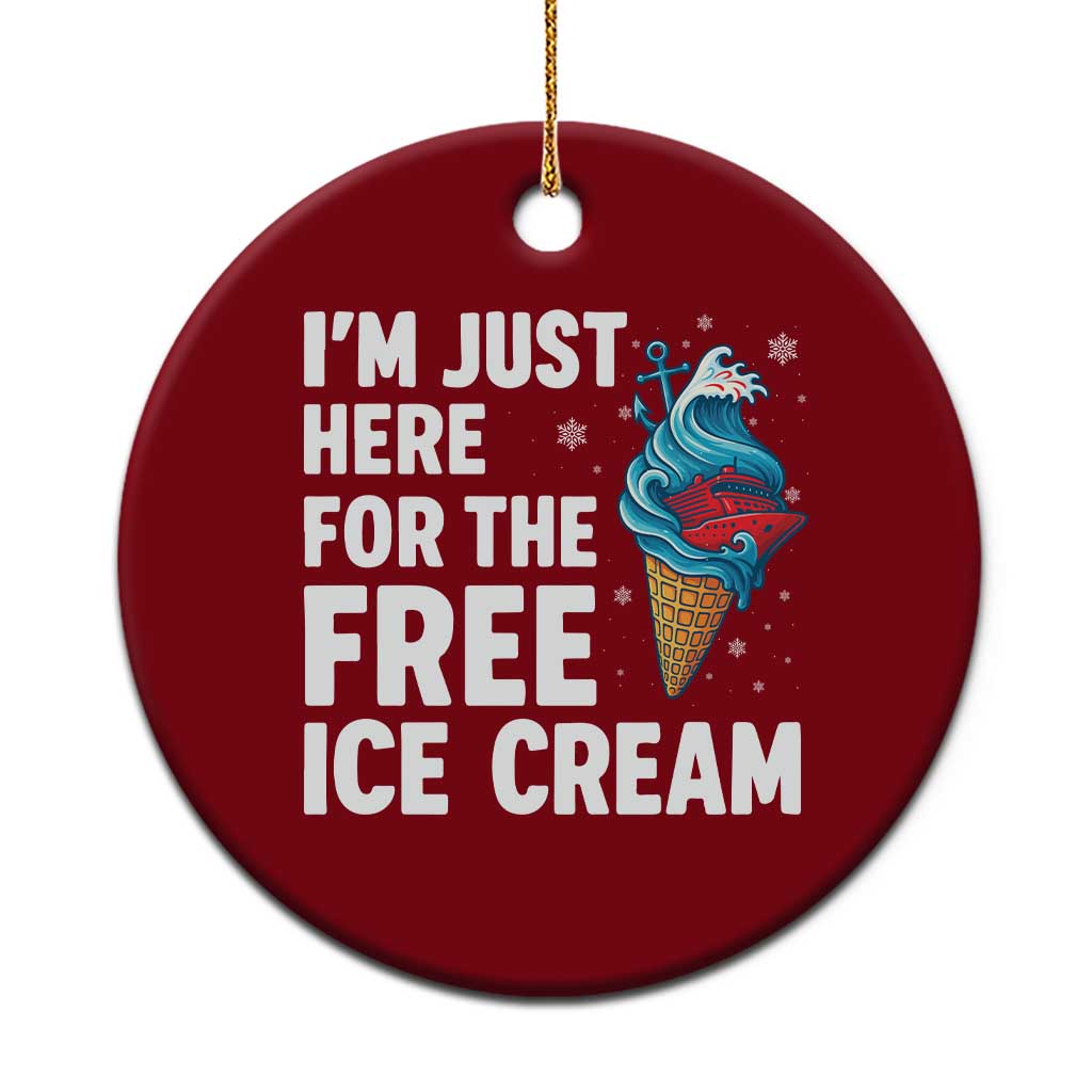 Funny Cruise Ceramic Ornament I Am Just Here For The Free Ice Cream TS14 1pc Red Print Your Wear