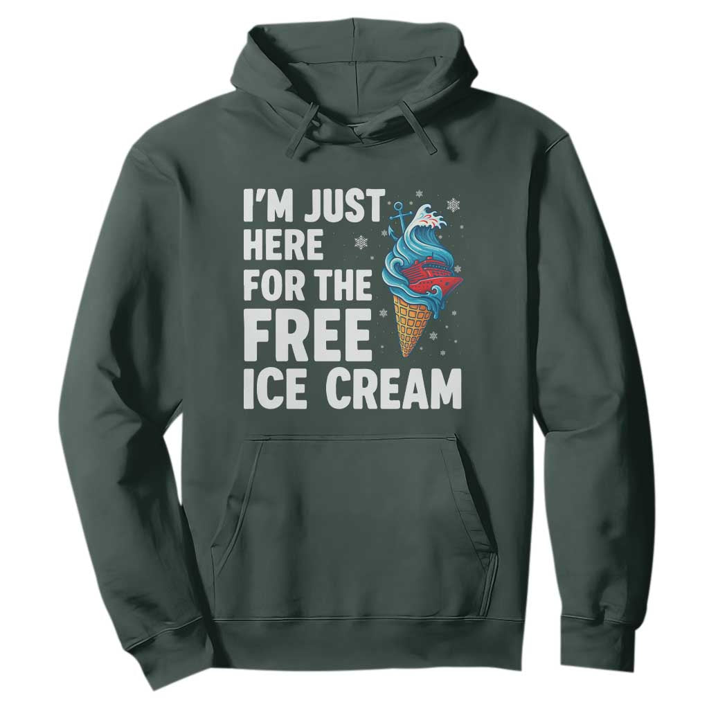 Funny Cruise Hoodie I Am Just Here For The Free Ice Cream TS14 Dark Forest Green Print Your Wear