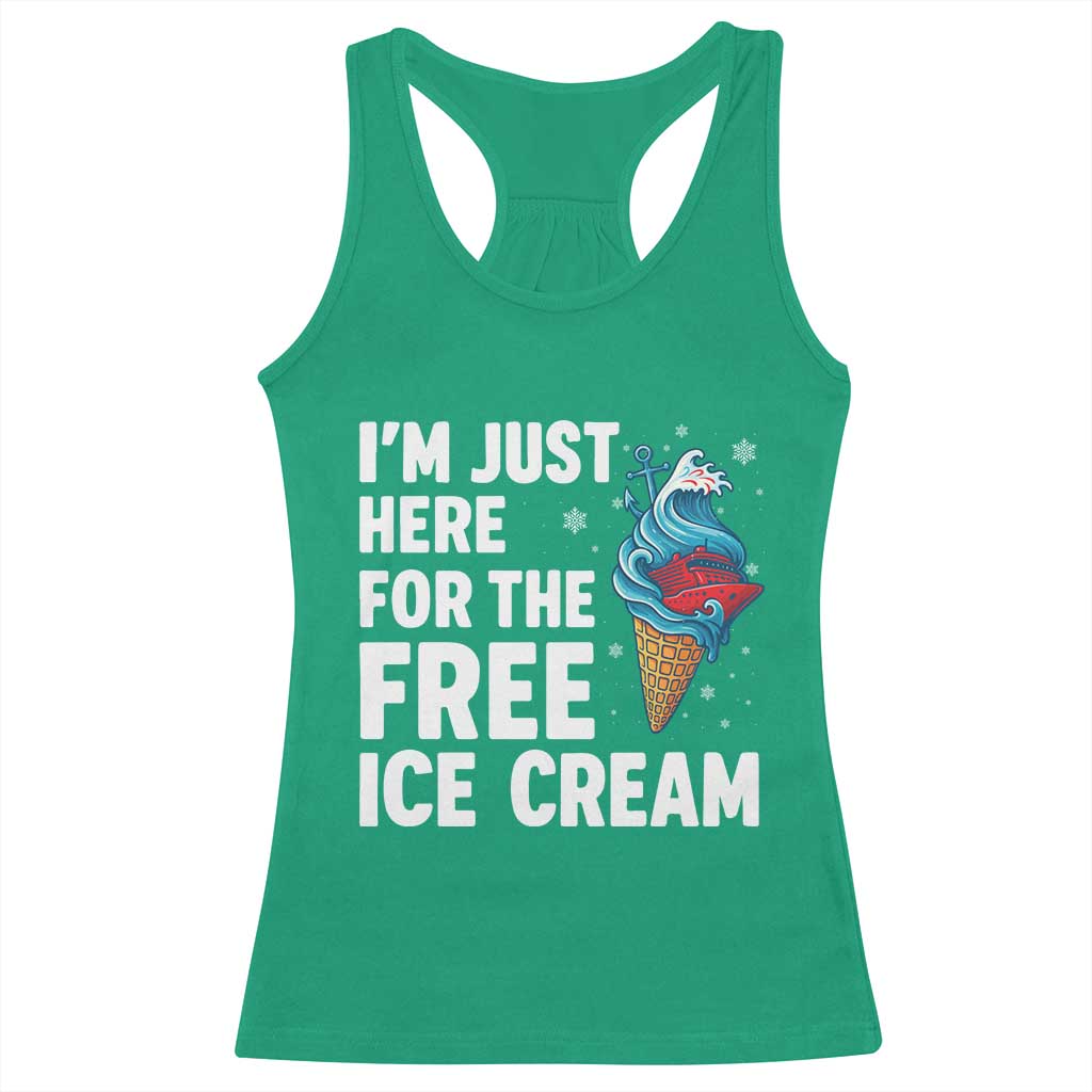 Funny Cruise Racerback Tank Top I Am Just Here For The Free Ice Cream TS14 Irish Green Print Your Wear