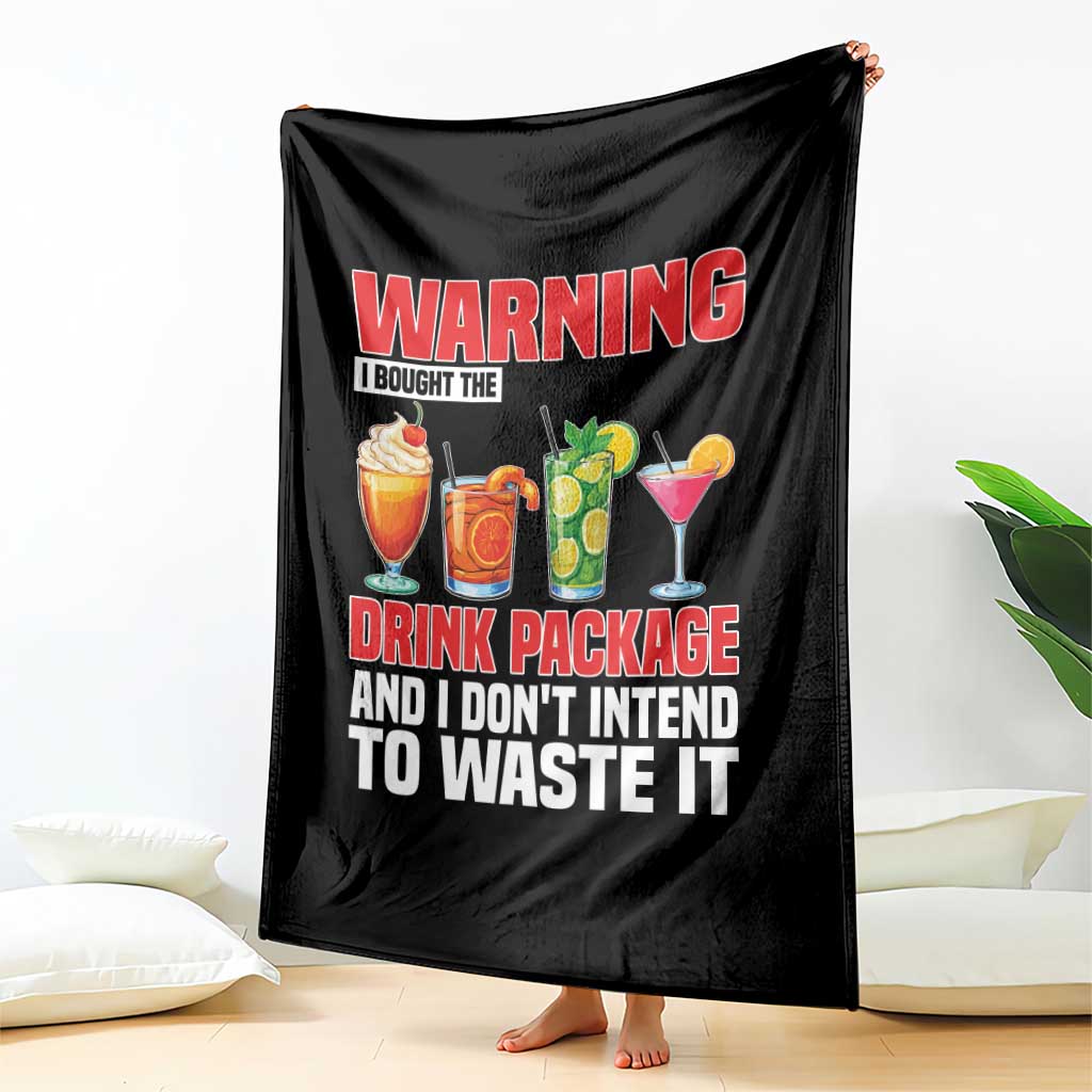 Funny Cruise Ship Throw Blanket Warning I Bought The Drink Package TS14 Print Your Wear