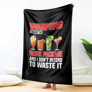 Funny Cruise Ship Throw Blanket Warning I Bought The Drink Package TS14 Print Your Wear