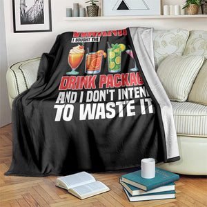 Funny Cruise Ship Throw Blanket Warning I Bought The Drink Package TS14 Print Your Wear