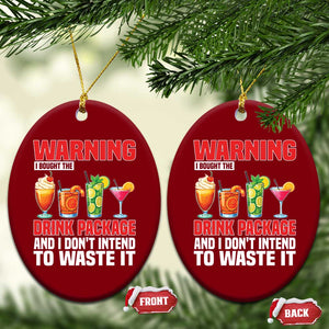 Funny Cruise Ship Ceramic Ornament Warning I Bought The Drink Package TS14 Print Your Wear