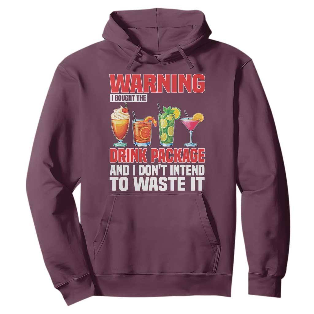 Funny Cruise Ship Hoodie Warning I Bought The Drink Package TS14 Maroon Print Your Wear