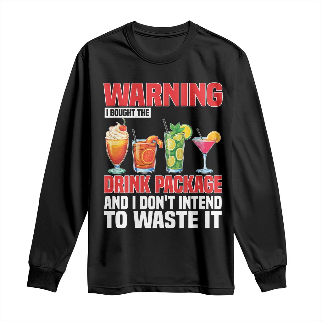 Funny Cruise Ship Long Sleeve Shirt Warning I Bought The Drink Package TS14 Black Print Your Wear
