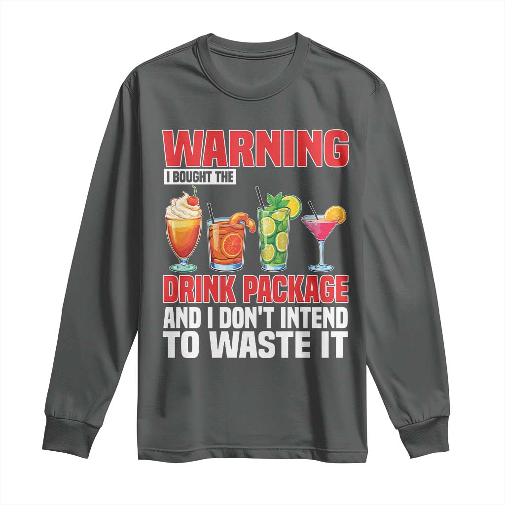Funny Cruise Ship Long Sleeve Shirt Warning I Bought The Drink Package TS14 Dark Heather Print Your Wear
