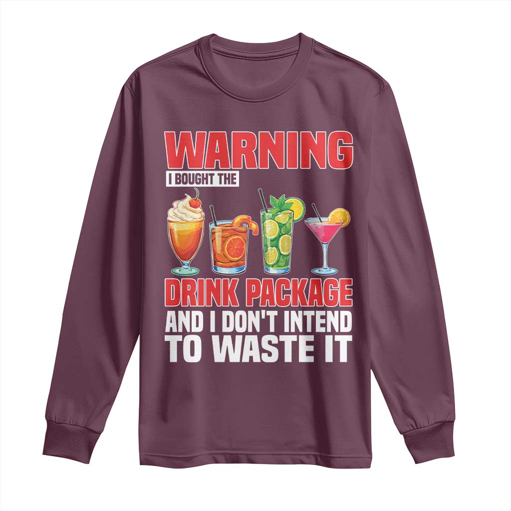 Funny Cruise Ship Long Sleeve Shirt Warning I Bought The Drink Package TS14 Maroon Print Your Wear