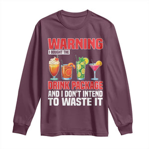 Funny Cruise Ship Long Sleeve Shirt Warning I Bought The Drink Package TS14 Maroon Print Your Wear