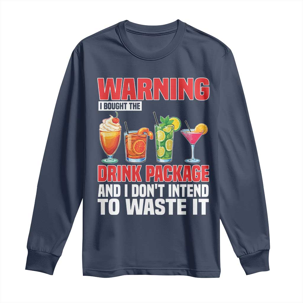 Funny Cruise Ship Long Sleeve Shirt Warning I Bought The Drink Package TS14 Navy Print Your Wear