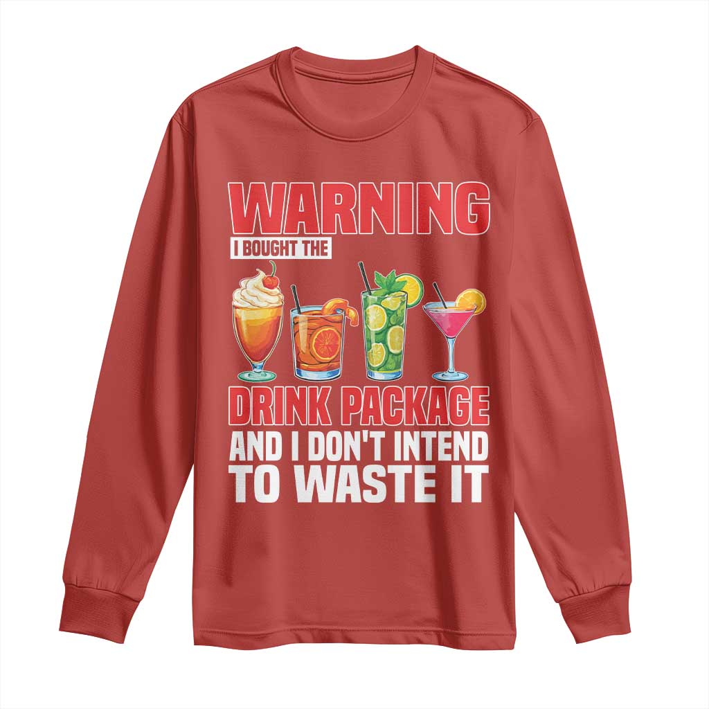 Funny Cruise Ship Long Sleeve Shirt Warning I Bought The Drink Package TS14 Red Print Your Wear