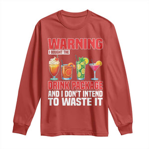 Funny Cruise Ship Long Sleeve Shirt Warning I Bought The Drink Package TS14 Red Print Your Wear