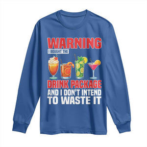 Funny Cruise Ship Long Sleeve Shirt Warning I Bought The Drink Package TS14 Royal Blue Print Your Wear
