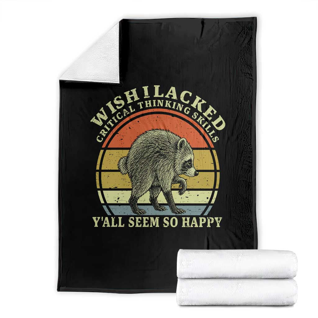 Wish I Lacked Critical Thinking Skills Y'all Seem So Happy Throw Blanket Retro Jimothy Raccoon Sarcastic Quote Gift TS14 Black Print Your Wear
