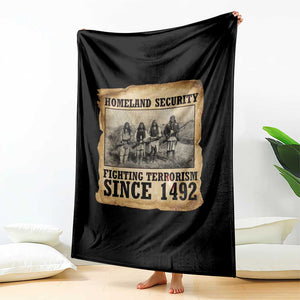 Homeland Security Fighting Terrorism Since 1492 Throw Blanket Native American Indian TS14 Print Your Wear