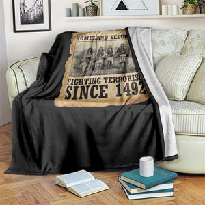 Homeland Security Fighting Terrorism Since 1492 Throw Blanket Native American Indian TS14 Print Your Wear