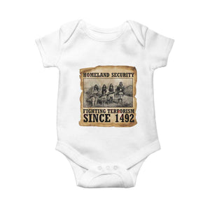 Homeland Security Fighting Terrorism Since 1492 Baby Onesie Native American Indian TS14 White Print Your Wear