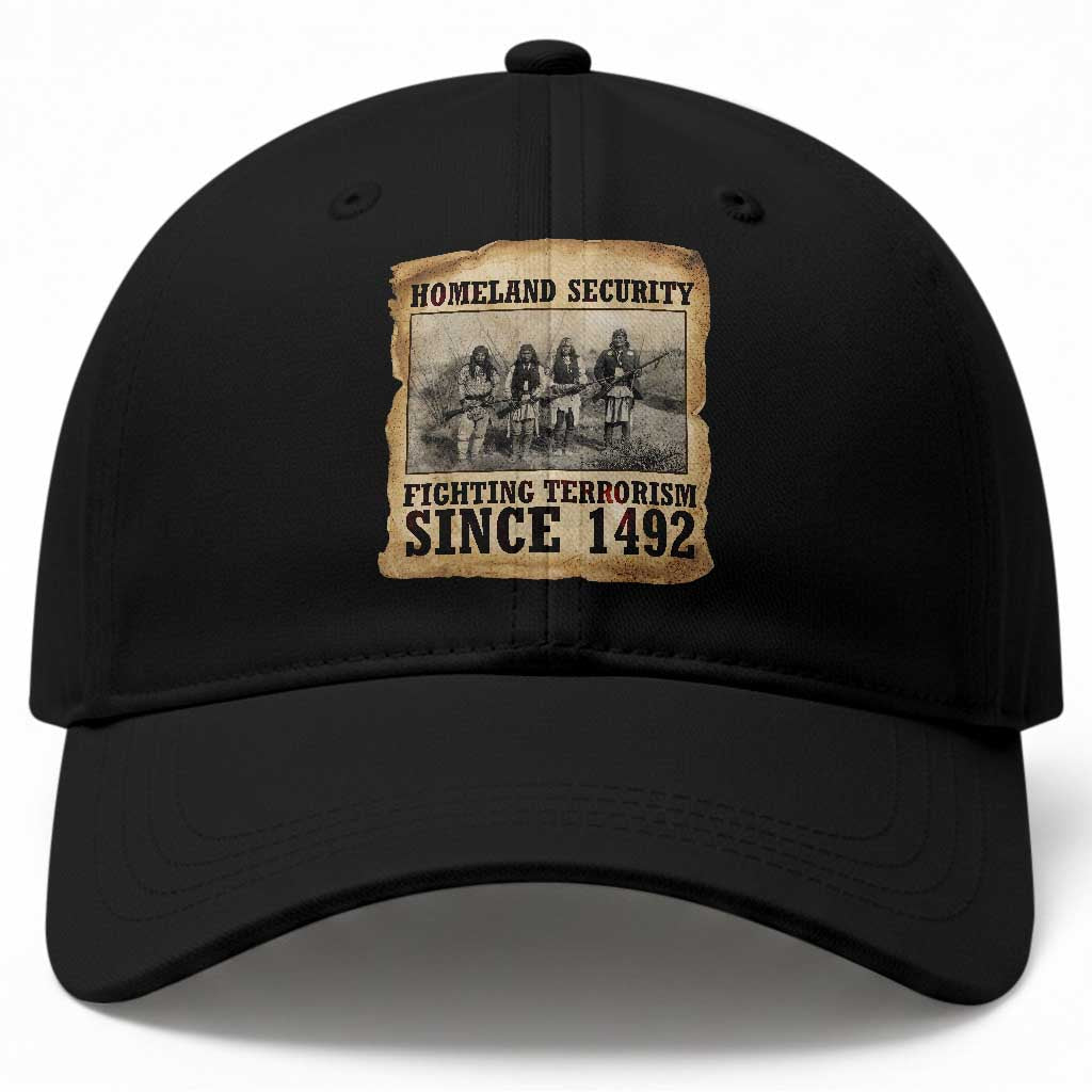 Homeland Security Fighting Terrorism Since 1492 Baseball Cap Native American Indian TS14 Print Your Wear
