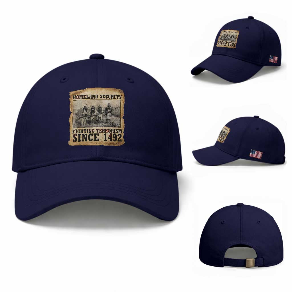 Homeland Security Fighting Terrorism Since 1492 Baseball Cap Native American Indian TS14 Baseball Cap Universal Fit Dark Blue Print Your Wear