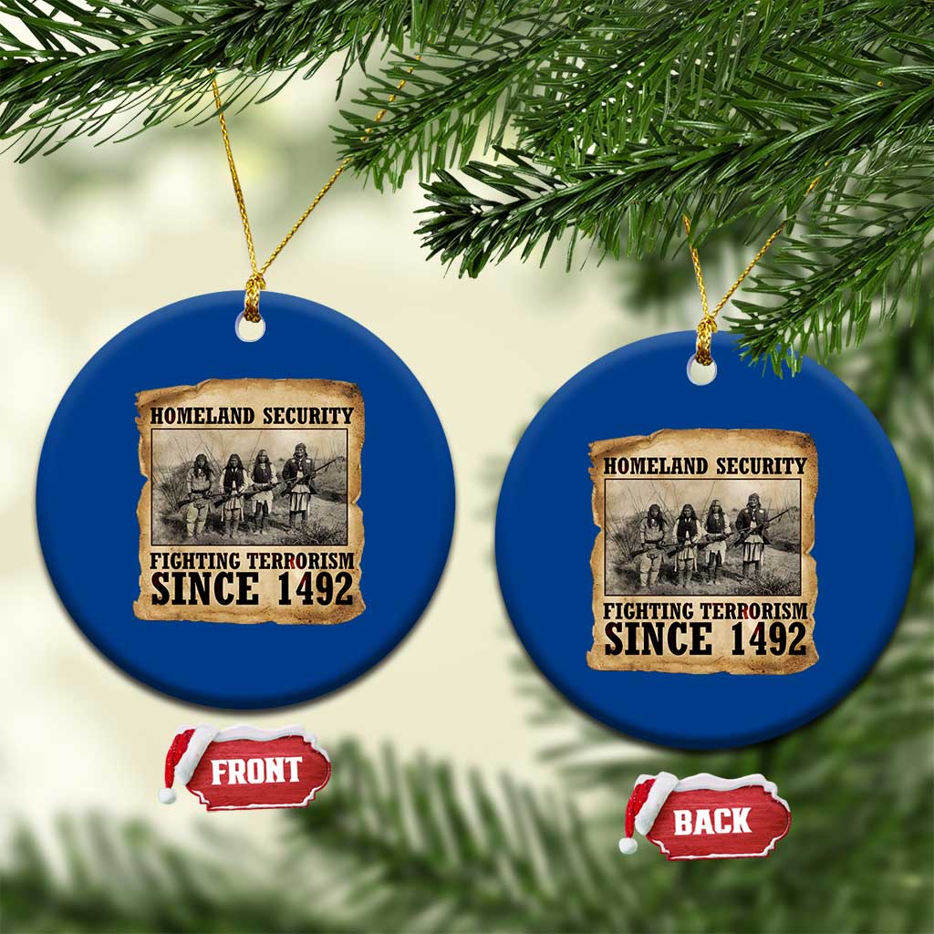 Homeland Security Fighting Terrorism Since 1492 Ceramic Ornament Native American Indian TS14 1pc Blue Print Your Wear