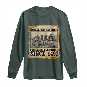 Homeland Security Fighting Terrorism Since 1492 Long Sleeve Shirt Native American Indian TS14 Dark Forest Green Print Your Wear